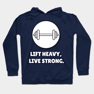 Lift Heavy, Live Strong. Workout Hoodie